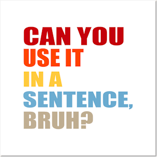 can you use it in a sentence bruh? Posters and Art